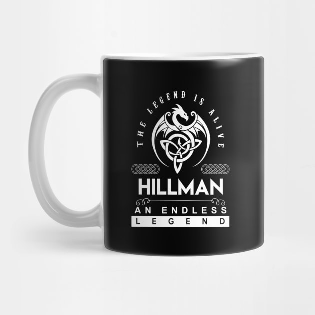 Hillman Name T Shirt - The Legend Is Alive - Hillman An Endless Legend Dragon Gift Item by riogarwinorganiza